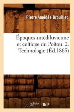 Epoques Antediluvienne Et Celtique Du Poitou. 2. Technologie (Ed.1865)