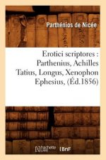 Erotici Scriptores: Parthenius, Achilles Tatius, Longus, Xenophon Ephesius, (Ed.1856)