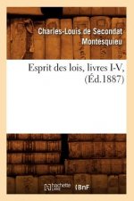 Esprit Des Lois, Livres I-V, (Ed.1887)