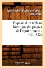 Esquisse d'Un Tableau Historique Des Progres de l'Esprit Humain, (Ed.1822)