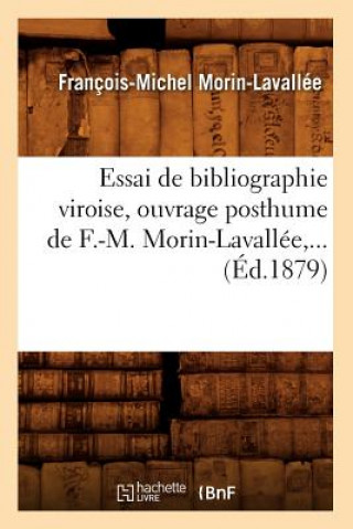 Essai de Bibliographie Viroise, Ouvrage Posthume de F.-M. Morin-Lavallee (Ed.1879)