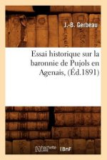 Essai Historique Sur La Baronnie de Pujols En Agenais, (Ed.1891)