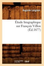 Etude Biographique Sur Francois Villon (Ed.1877)