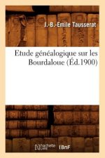 Etude Genealogique Sur Les Bourdaloue, (Ed.1900)