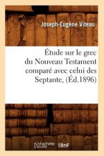 Etude Sur Le Grec Du Nouveau Testament Compare Avec Celui Des Septante, (Ed.1896)