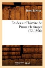 Etudes Sur l'Histoire de Prusse (4e Tirage) (Ed.1896)