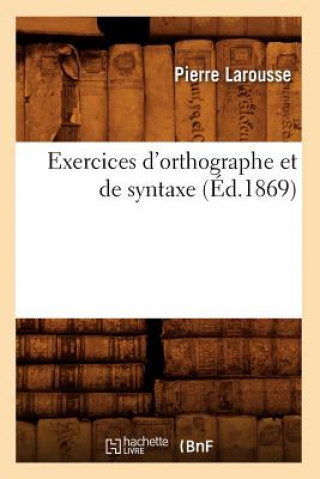 Exercices d'Orthographe Et de Syntaxe (Ed.1869)