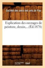 Explication Des Ouvrages de Peinture, Dessin (Ed.1878)