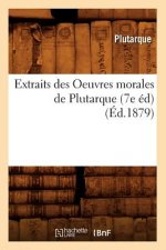 Extraits Des Oeuvres Morales de Plutarque (7e Ed) (Ed.1879)