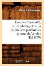 Familles d'Armaille, de Cambourg Et de la Paumeliere Pendant Les Guerres de Vendee (Ed.1879)