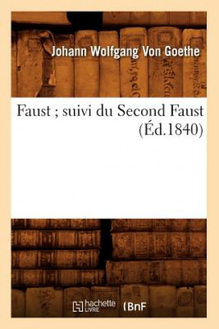 Faust Suivi Du Second Faust (Ed.1840)