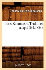 Freres Karamazov. Traduit Et Adapte (Ed.1888)