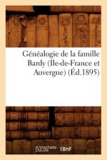 Genealogie de la Famille Bardy (Ile-De-France Et Auvergne) (Ed.1895)