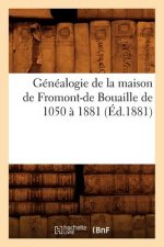Genealogie de la Maison de Fromont-de Bouaille de 1050 A 1881 (Ed.1881)