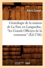 Genealogie de la Maison de la Fare En Languedoc, Les Grands Officiers de la Couronne (Ed.1766)