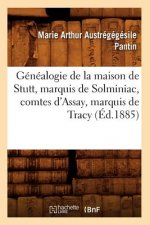 Genealogie de la Maison de Stutt, Marquis de Solminiac, Comtes d'Assay, Marquis de Tracy (Ed.1885)