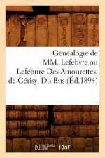 Genealogie de MM. Lefebvre Ou Lefebure Des Amourettes, de Cerisy, Du Bus (Ed.1894)