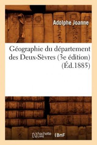 Geographie Du Departement Des Deux-Sevres (3e Edition) (Ed.1885)