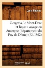 Gergovia, Le Mont-Dore Et Royat: Voyage En Auvergne (Departement Du Puy-De-Dome) (Ed.1862)