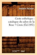 Geste Esthetique: Catalogue Du Salon de la Rose Croix, (Ed.1892)