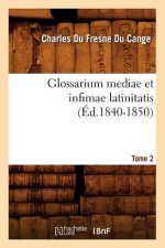 Glossarium Mediae Et Infimae Latinitatis. Tome 2 (Ed.1840-1850)