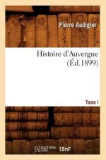 Histoire d'Auvergne. Tome I (Ed.1899)