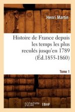 Histoire de France Depuis Les Temps Les Plus Recules Jusqu'en 1789. Tome 1 (Ed.1855-1860)