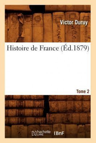 Histoire de France. Tome 2 (Ed.1879)