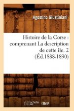 Histoire de la Corse: Comprenant La Description de Cette Ile. 2 (Ed.1888-1890)