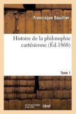 Histoire de la Philosophie Cartesienne. Tome 1 (Ed.1868)