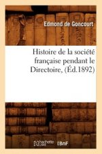 Histoire de la Societe Francaise Pendant Le Directoire, (Ed.1892)