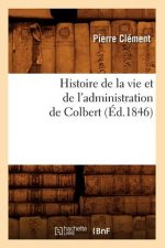 Histoire de la Vie Et de l'Administration de Colbert (Ed.1846)