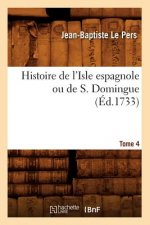 Histoire de l'Isle Espagnole Ou de S. Domingue. Tome 4 (Ed.1733)