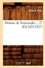 Histoire de Normandie. Tome 27 (Ed.1825-1827)