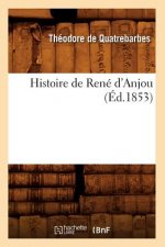 Histoire de Rene d'Anjou, (Ed.1853)