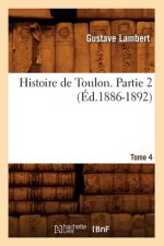 Histoire de Toulon. Partie 2, Tome 4 (Ed.1886-1892)