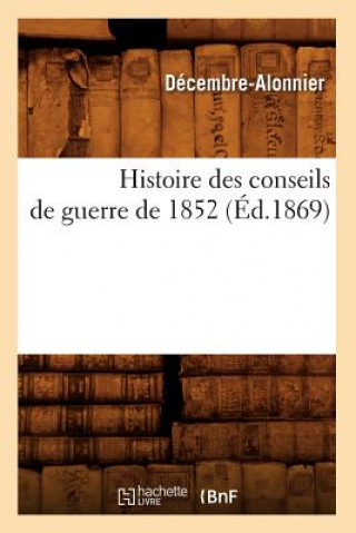 Histoire Des Conseils de Guerre de 1852 (Ed.1869)