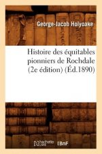 Histoire Des Equitables Pionniers de Rochdale (2e Edition) (Ed.1890)