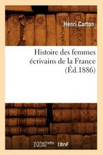 Histoire Des Femmes Ecrivains de la France (Ed.1886)