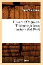 Histoire d'Origny-En-Thierache Et de Ses Environs (Ed.1894)