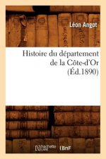 Histoire Du Departement de la Cote-d'Or, (Ed.1890)