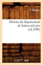 Histoire Du Departement de Saone-Et-Loire, (Ed.1890)