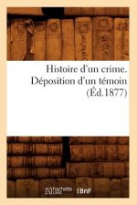 Histoire d'Un Crime. Deposition d'Un Temoin (Ed.1877)