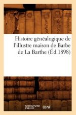 Histoire Genealogique de l'Illustre Maison de Barbe de la Barthe (Ed.1898)