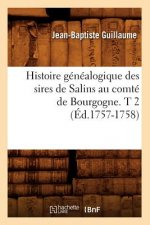 Histoire Genealogique Des Sires de Salins Au Comte de Bourgogne. T 2 (Ed.1757-1758)