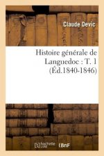 Histoire Generale de Languedoc: T. 1 (Ed.1840-1846)