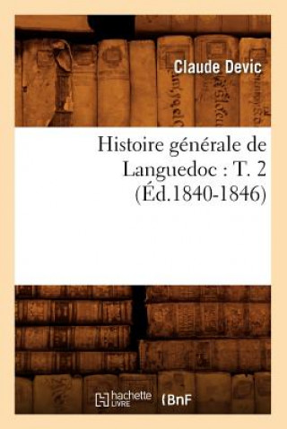Histoire Generale de Languedoc: T. 2 (Ed.1840-1846)