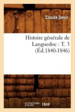 Histoire Generale de Languedoc: T. 3 (Ed.1840-1846)