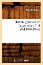 Histoire Generale de Languedoc: T. 4 (Ed.1840-1846)