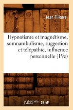 Hypnotisme Et Magnetisme, Somnambulisme, Suggestion Et Telepathie, Influence Personnelle (19e)